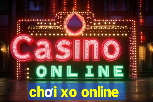 chơi xo online