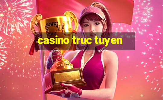 casino truc tuyen