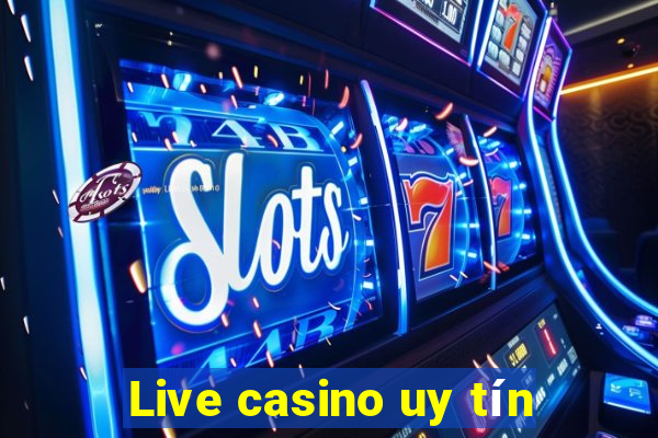 Live casino uy tín