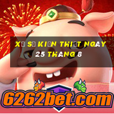 xổ số kiến thiết ngày 25 tháng 8