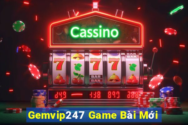 Gemvip247 Game Bài Mới