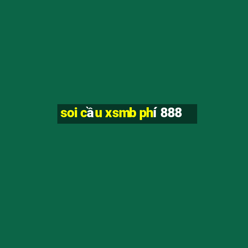 soi cầu xsmb phí 888