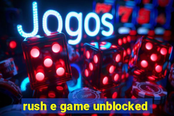 rush e game unblocked