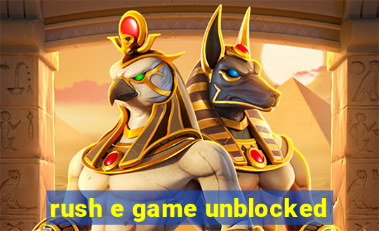 rush e game unblocked