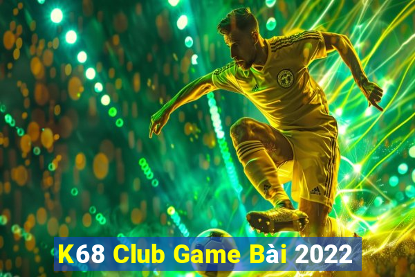 K68 Club Game Bài 2022