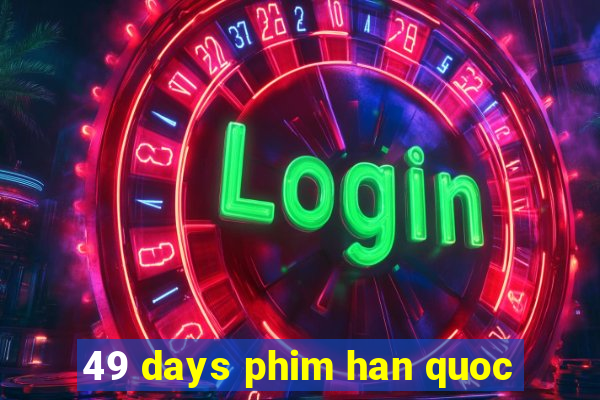 49 days phim han quoc