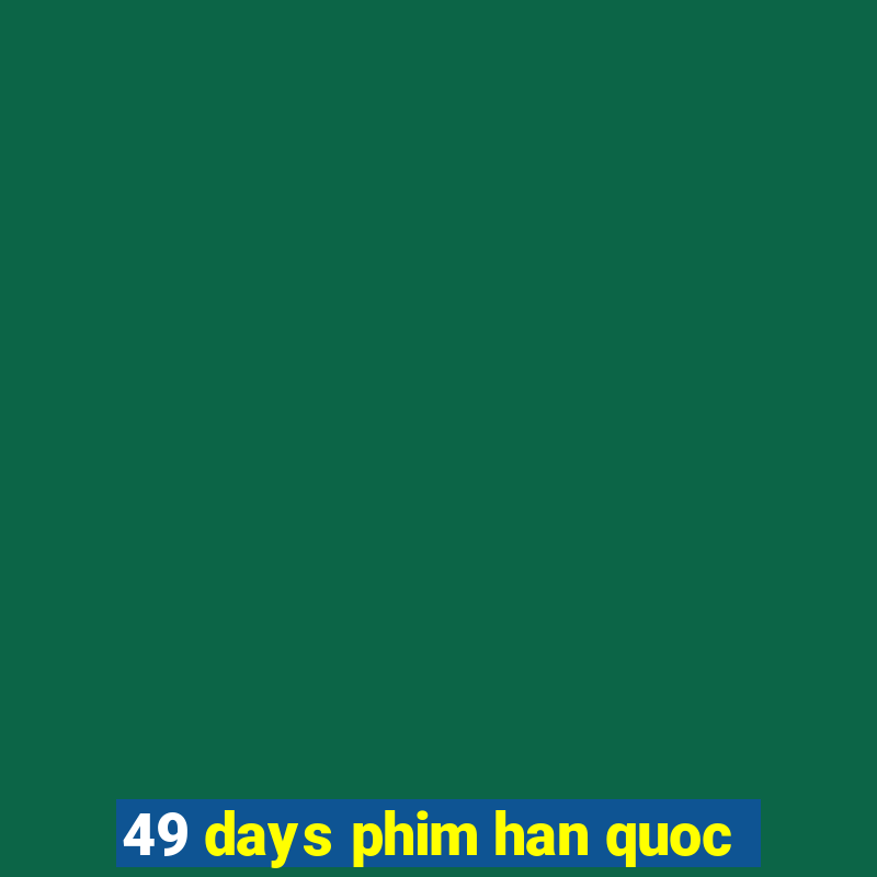 49 days phim han quoc