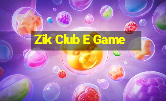 Zik Club E Game