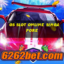 gs slot online singapore