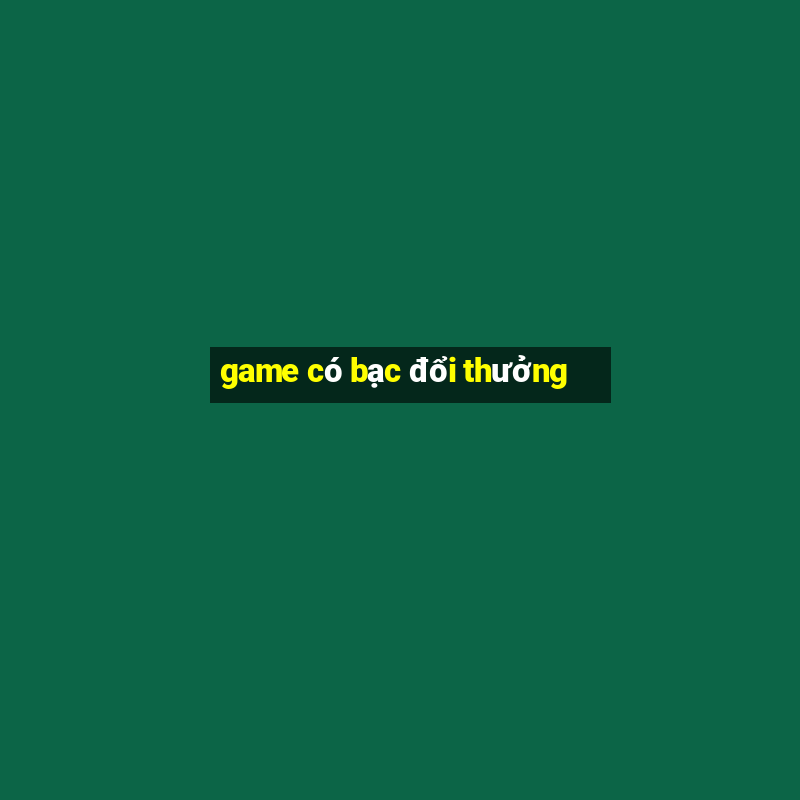 game có bạc đổi thưởng