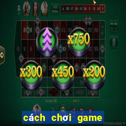 cách chơi game bắn cá online