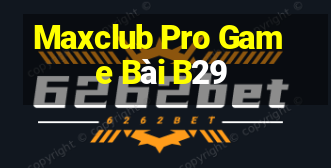 Maxclub Pro Game Bài B29