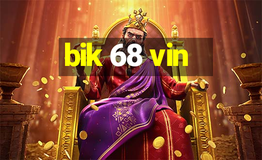 bik 68 vin