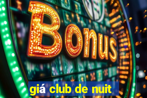 giá club de nuit