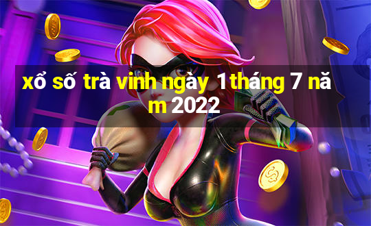 xổ số trà vinh ngày 1 tháng 7 năm 2022