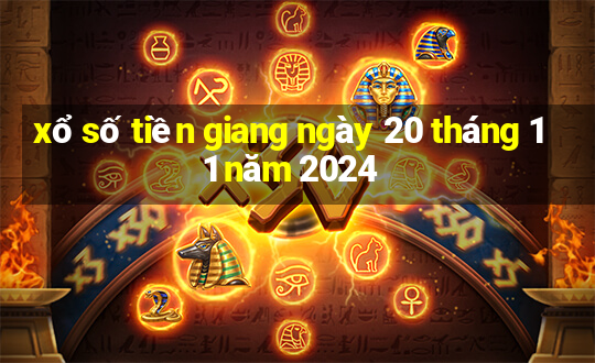 xổ số tiền giang ngày 20 tháng 11 năm 2024