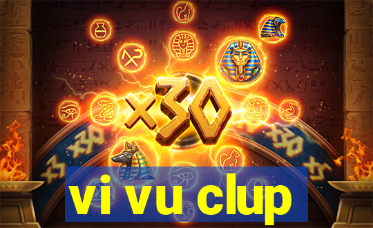 vi vu clup