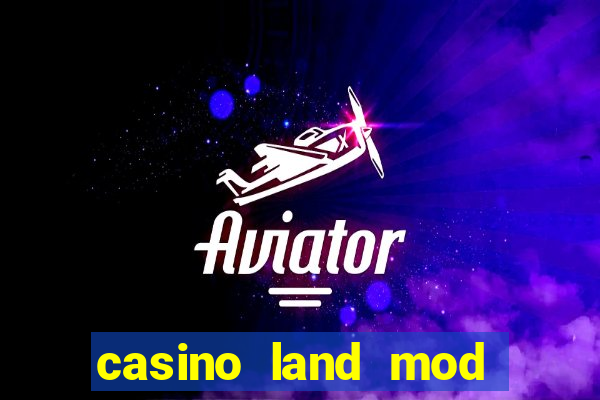 casino land mod apk unlimited money