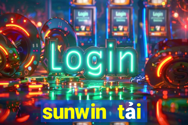 sunwin tải xuống app