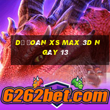 Dự đoán XS Max 3D ngày 13