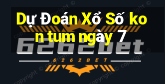 Dự Đoán Xổ Số kon tum ngày 7