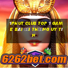 1Phut Club Top 1 Game Bài Đổi Thưởng Uy Tín