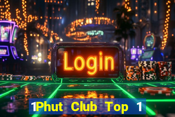 1Phut Club Top 1 Game Bài Đổi Thưởng Uy Tín