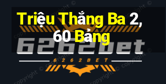 Triệu Thắng Ba 2,60 Bảng