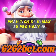 Phân tích Xổ Số max 3d pro ngày 19