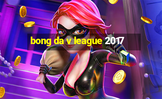 bong da v league 2017