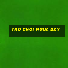 tro choi ngua bay