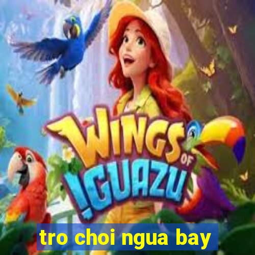 tro choi ngua bay