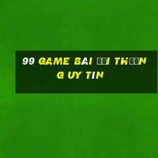 99 game bài đổi thưởng uy tín