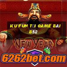 Ku Fun Tại Game Bài B52