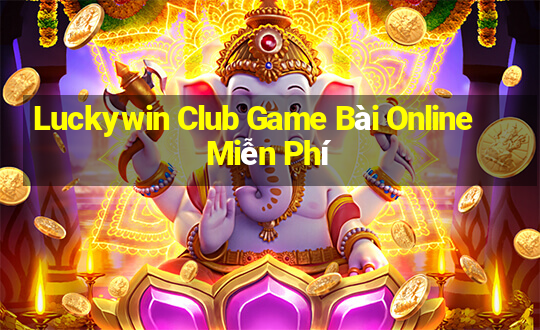 Luckywin Club Game Bài Online Miễn Phí