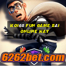 Koi68 Fun Game Bài Online Hay