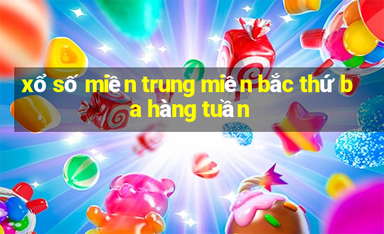 xổ số miền trung miền bắc thứ ba hàng tuần