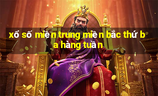 xổ số miền trung miền bắc thứ ba hàng tuần