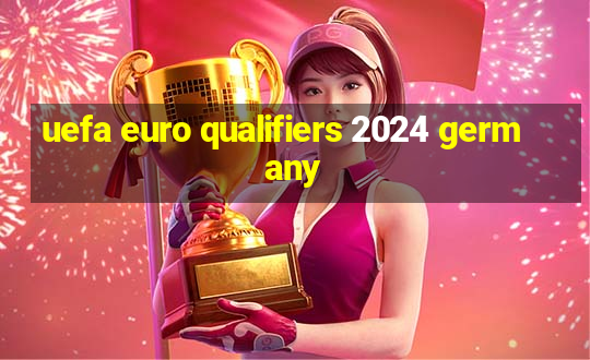 uefa euro qualifiers 2024 germany