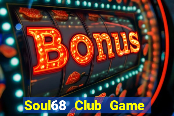 Soul68 Club Game Bài 3D