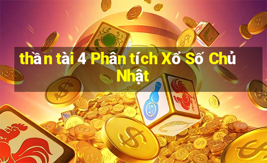 thần tài 4 Phân tích Xổ Số Chủ Nhật