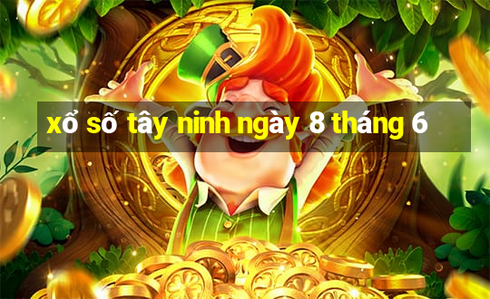 xổ số tây ninh ngày 8 tháng 6