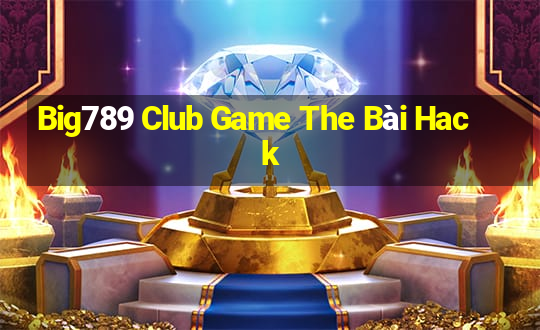 Big789 Club Game The Bài Hack