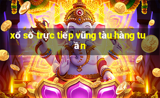 xổ số trực tiếp vũng tàu hàng tuần