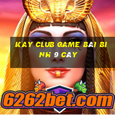 Kay Club Game Bài Binh 9 Cây