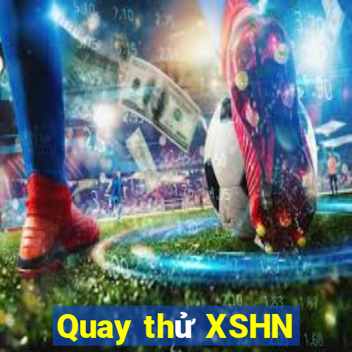 Quay thử XSHN