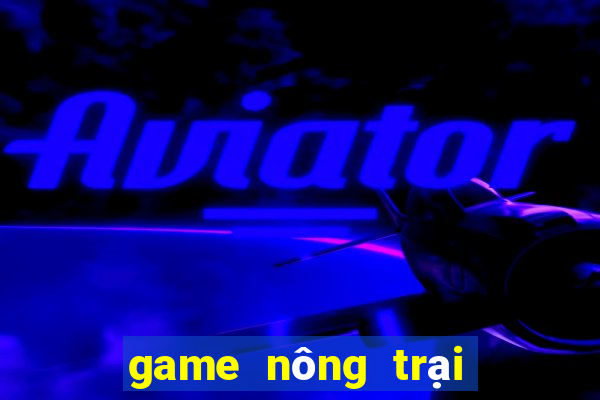 game nong trai vui ve 3