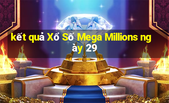 kết quả Xổ Số Mega Millions ngày 29