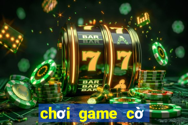 chơi game cờ tướng đổi thưởng