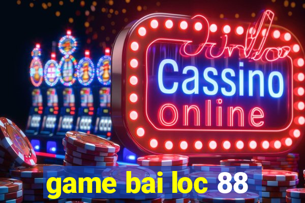 game bai loc 88